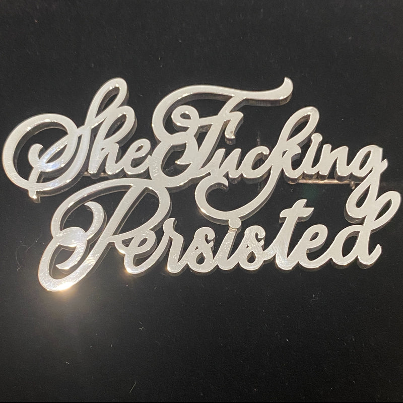 Sterling Silver "She Fucking Persisted" Brooch