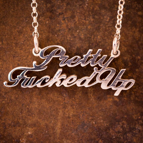 Sterling Silver "Pretty Fucked Up" Necklace