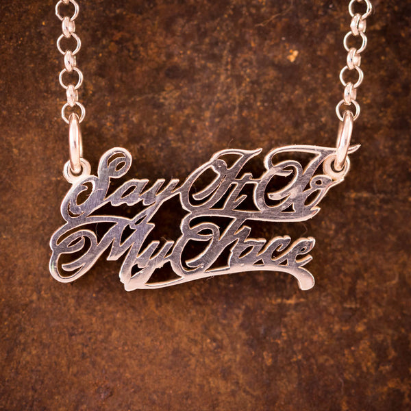 Sterling Silver "Say It To My Face" Necklace