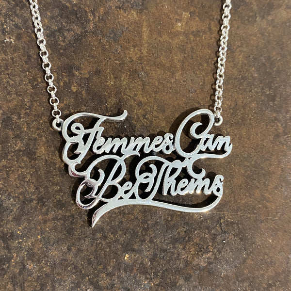 Sterling Silver "Femmes Can Be Thems" Necklace